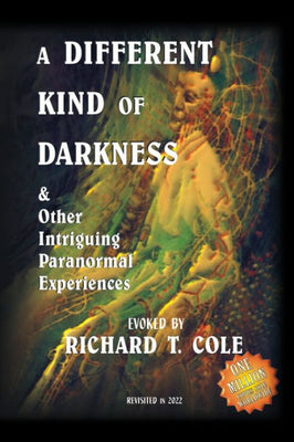 A Different Kind of Darkness & Other Intriguing Paranormal Experiences