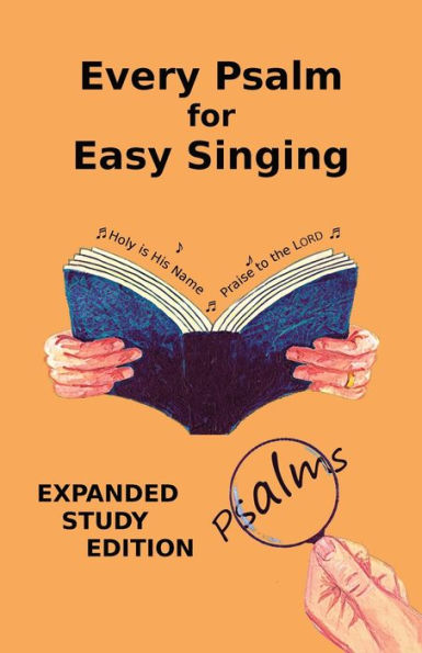 Every Psalm For Easy Singing - Expanded Study Edition: A Translation For Singing Arranged In Daily Portions With Textual And Expository Notes On The Translation - 9781901397093