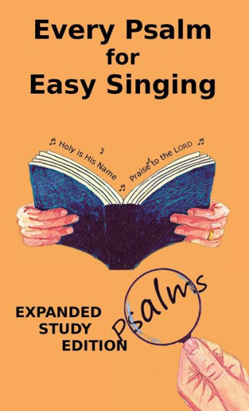 Every Psalm For Easy Singing - Expanded Study Edition: A Translation For Singing Arranged In Daily Portions With Textual And Expository Notes On The Translation - 9781901397109