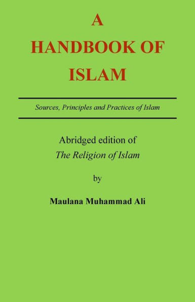 A Handbook of Islam: Being an Abridged Edition of the renowned work 'The Religion of Islam'