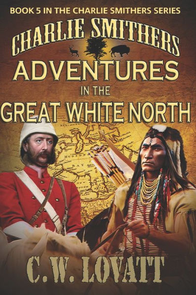 Charlie Smithers: Adventures In The Great White North (The Charlie Smithers Collection)