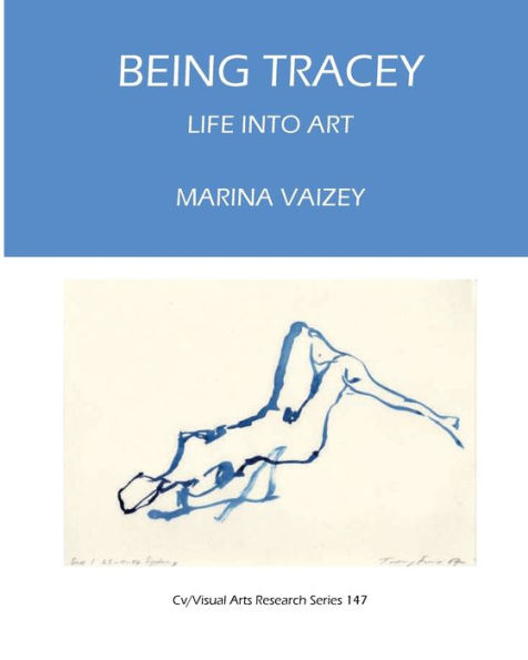 Being Tracey: Life Into Art (Cv/Visual Arts Research) - 9781908419354