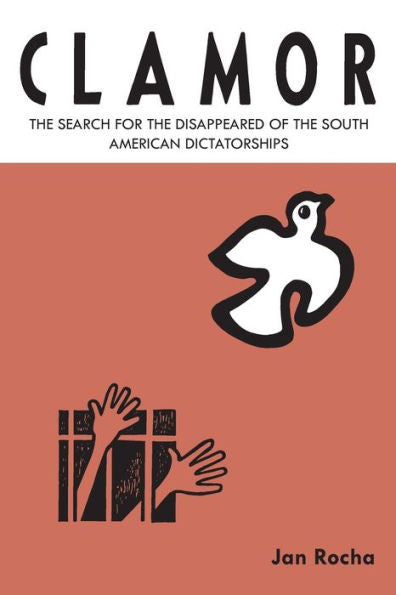 Clamor: The Search For The Disappeared Of The South American Dictatorships - 9781909014923