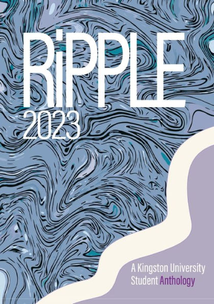 Ripple 2023: A Kingston University Student Anthology - 9781909362758