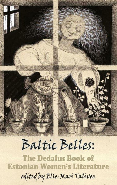 Bellas bálticas: El libro de Dedalus sobre la literatura femenina de Estonia (Dedalus Europa)