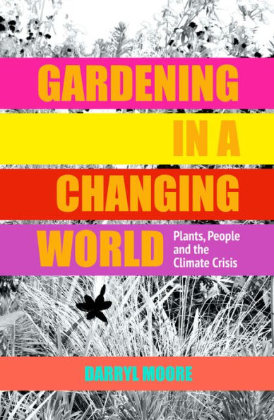Gardening In A Changing World: Plants, People And The Climate Crisis