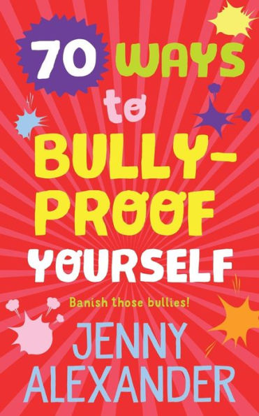 70 Ways to Bully-Proof Yourself