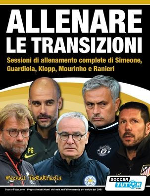 ALLENARE LE TRANSIZIONI - Sessioni di allenamento complete di Simeone, Guardiola, Klopp, Mourinho e Ranieri (Italian Edition)