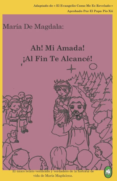 Ah! Mi Amada! ¡Al Fin Te Alcancé! (Mara de Magdala) (Spanish Edition)