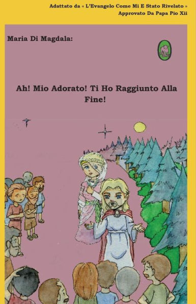 Ah! Mio Adorato! Ti Ho Raggiunto Alla Fine! (Maria di Magdala) (Italian Edition)