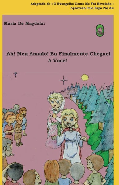 ¡Ah! ¡Mi Amado! Eu Finalmente Cheguei A Você! (María de Magdala) (Edición portuguesa)