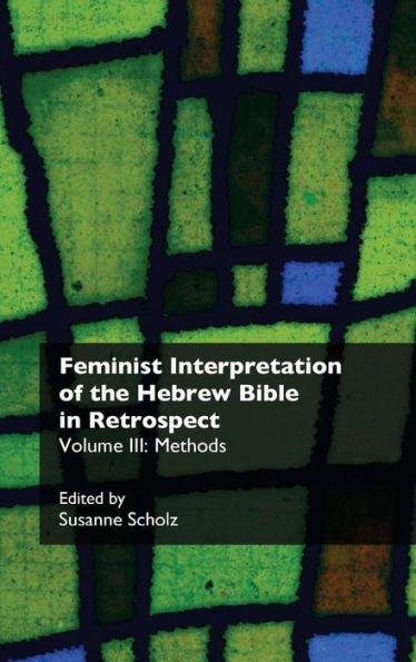 Feminist Interpretation of the Hebrew Bible in Retrospect. III. Methods