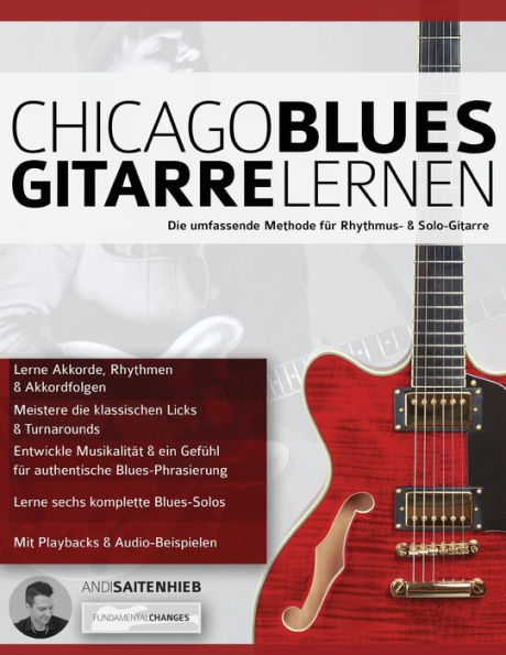 Chicago Blues Gitarre Lernen: Die umfassende Methode für Rhythmus- & Solo-Gitarre (German Edition)