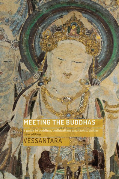 Meeting The Buddhas: A Guide To Buddhas, Bodhisattvas, And Tantric Deities - 9781911407874