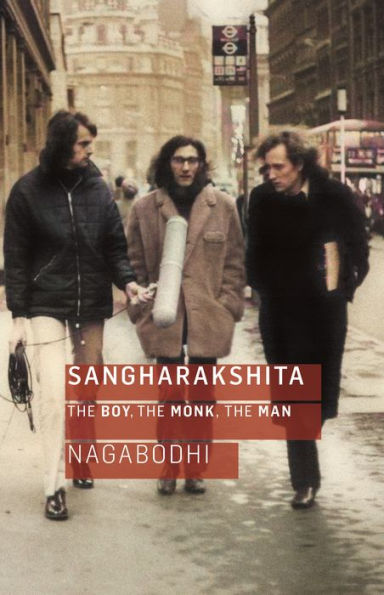 Sangharakshita: The Boy, The Monk, The Man - 9781911407973