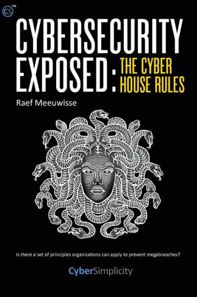 Cybersecurity Exposed: The Cyber House Rules
