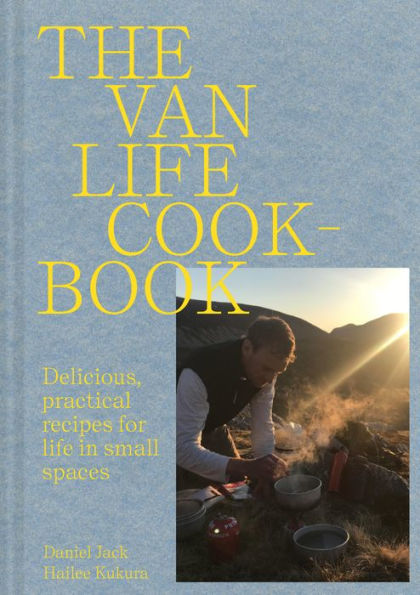 Van Life Cookbook: Resourceful Recipes For Life On The Road: From Small Spaces To The Great Outdoors - 9781911682189