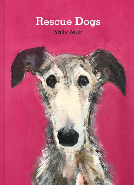 Rescue Dogs: A Beautiful Portraiture Book Of Man'S Best Friend, The Perfect Gift For Artists And Dog Lovers Alike - 9781911682783