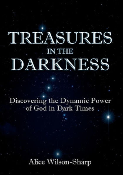 Treasures In The Darkness: Discovering The Dynamic Power Of God In Dark Times - 9781911697695