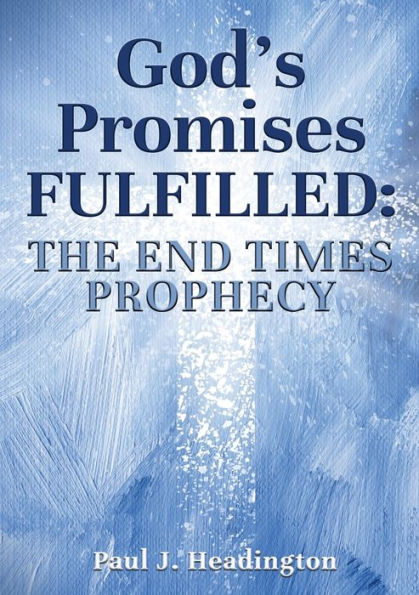 Las promesas de Dios cumplidas: La profecía de los últimos tiempos - 9781911697701