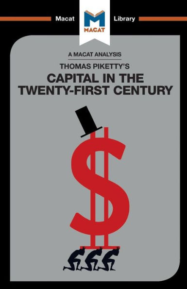 An Analysis of Thomas Piketty's Capital in the Twenty-First Century (The Macat Library)