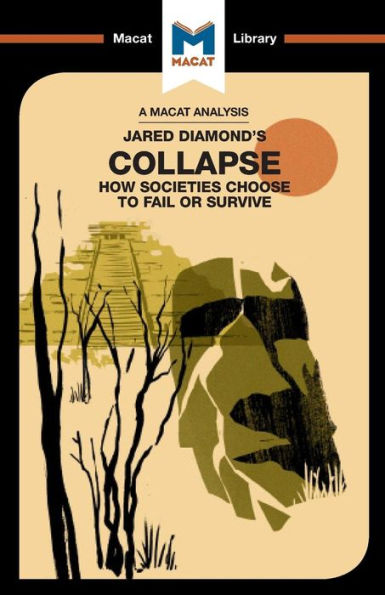 An Analysis of Jared M. Diamond's Collapse: How Societies Choose to Fail or Survive (The Macat Library)