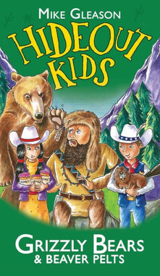 Grizzly Bears & Beaver Pelts: Book 3 (Hideout Kids)