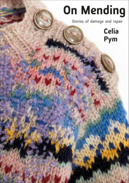 On Mending: Stories Of Damage And Repair (Quickthorn) - 9781912480586