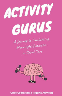 Activity Gurus: A Journey to Facilitating Meaningful Activities in Social Care