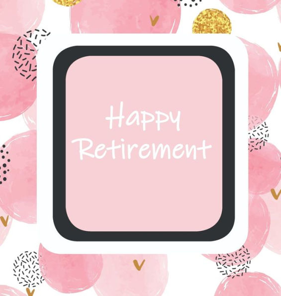 Happy Retirement, Sorry You Are Leaving, Memory Book, Keep Sake, Leaving, We Will Miss You, Wishing Well, Good Luck, Guest Book, Retirement (Hardback)