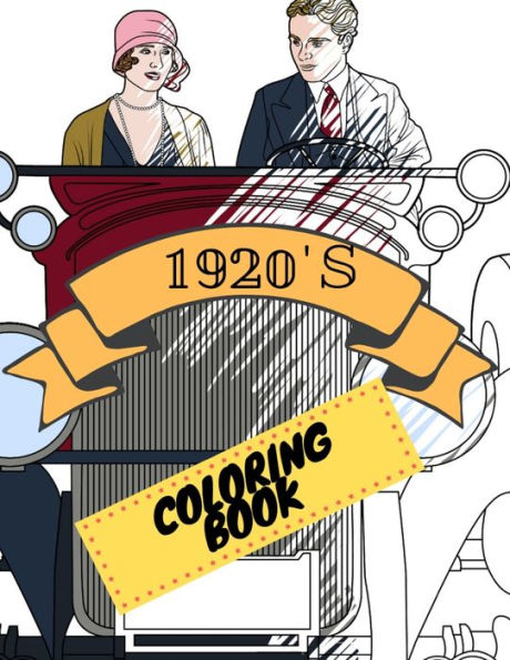1920s Coloring Book: Great Gatsby Mobs and Molls Adult Colouring Book Stress Relief Relaxation and Escape (Color In Fun)