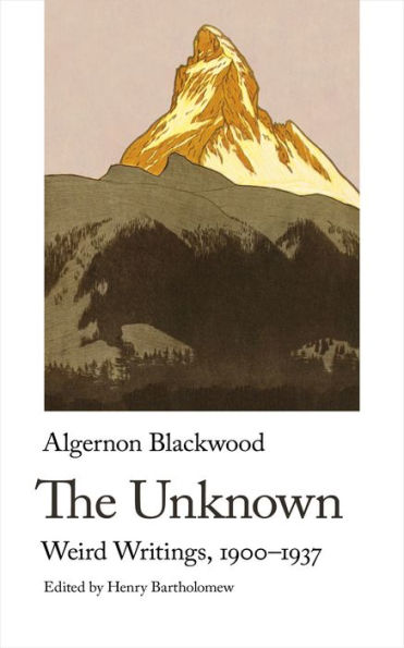 The Unknown. Weird Writings, 1900-1937 (Handheld Weirds, 8) - 9781912766680