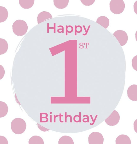 1st Birthday Guest Book (Hardcover): Birthday girl guest book, first birthday book, party and birthday celebrations decor, memory book, 1st birthday, ... guestbook, celebration parties, mess