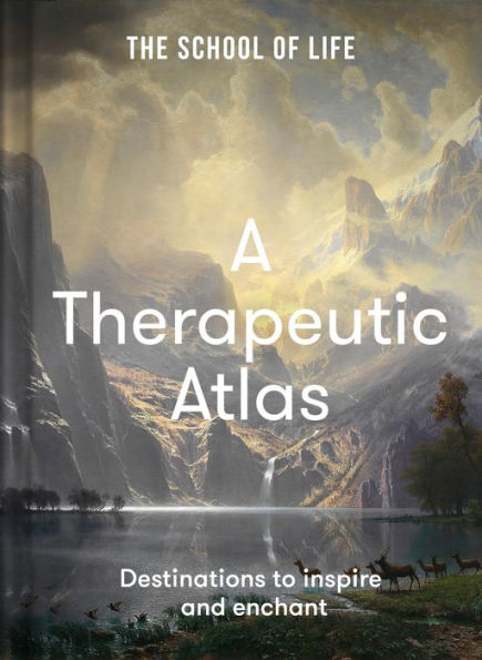 A Therapeutic Atlas: Destinations To Inspire And Enchant - 9781912891931
