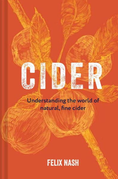 Cider: Understanding The World Of Natural, Fine Cider - 9781912983582