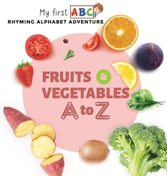 Fruits & Vegetables A To Z: Rhyming Alphabet Adventure (My First Abc) - 9781913048082