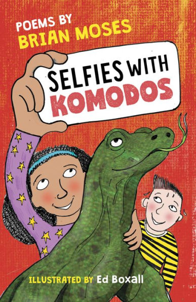 Selfies With Komodos: Poems By Brian Moses - 9781913074098