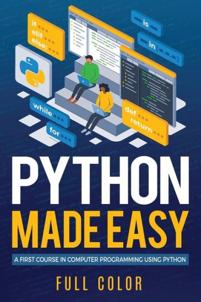 Python Made Easy: A First Course In Computer Programming Using Python (Programming Applications Workshop) - 9781913151898