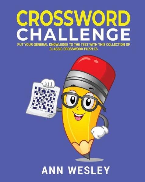 Crossword Challenge: Put Your Knowledge To The Test With This Book Of Classic Crossword Puzzles - 9781913151911