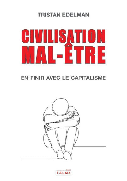 Civilisation Mal-Être - En Finir Avec Le Capitalisme (French Edition) - 9781913191290