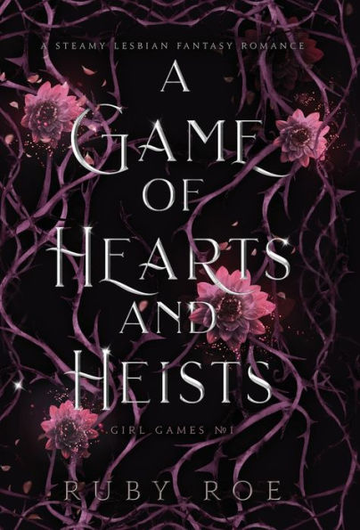 A Game Of Hearts And Heists: A Steamy Lesbian Fantasy Romance (Girl Games) - 9781913236717