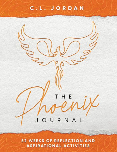 The Phoenix Journal: 52 Weeks Of Reflection And Aspirational Activities