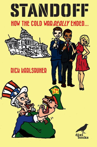 Standoff: How The Cold War Really Ended? - 9781913680589