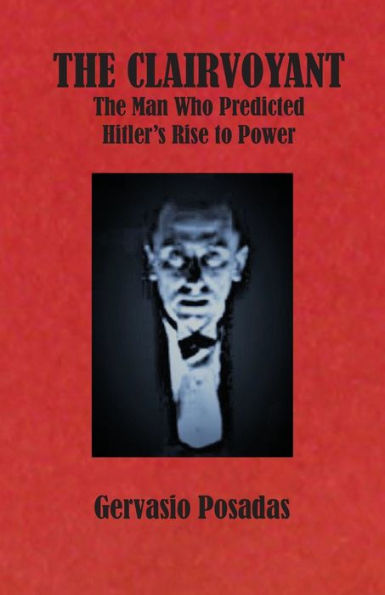 El clarividente: el hombre que predijo el ascenso al poder de Hitler - 9781913693299