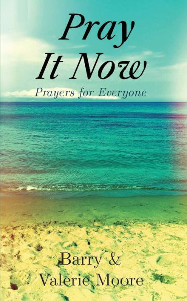 Pray It Now: Prayers For Everyone