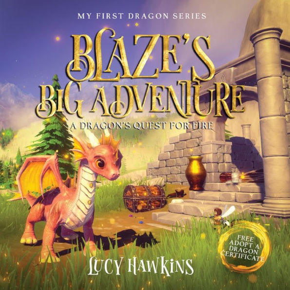 Blaze's Big Adventure: A Dragon's Quest For Fire (My First Dragon) - 9781913929749