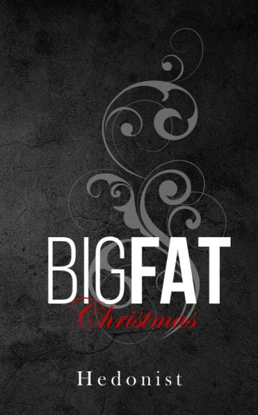 Big Fat Christmas: A Ssbhm/Ffa Feederism Holiday Instalove Romance - 9781913930592