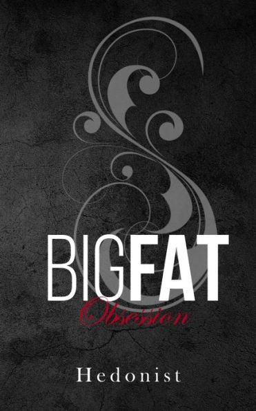 Big Fat Obsession: A Ssbhm/Ffa Fat Admiration Crazy Fan Love Story - 9781913930837