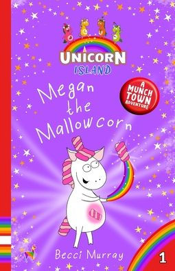 Megan The Mallowcorn: Unicorn Island Book 1: Early Readers Age 5-7 - 9781913944339
