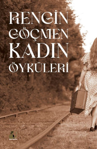 Rengin Göcmen Kadin Öyküleri (Turkish Edition)